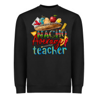 Black nacho average teacher Heavyweight Sweatshirt - CTS Tumbler Store