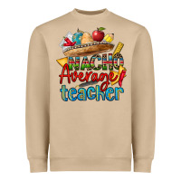 Nacho Average Teacher Heavyweight Sweatshirt | Teevron