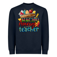 Navy nacho average teacher Heavyweight Sweatshirt - CTS Tumbler Store