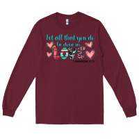 Burgundy let all that you do be done in love Long Sleeve Tee - JahusDesignShop