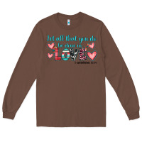 Chestnut let all that you do be done in love Long Sleeve Tee - JahusDesignShop