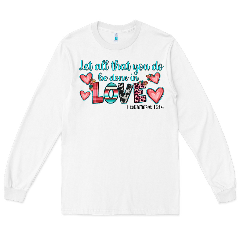 Let All That You Do Be Done In Love Long Sleeve Tee by JahusDesignShop | Teevron