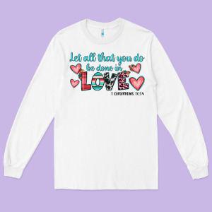 Let All That You Do Be Done In Love Long Sleeve Tee Designed By Jahusdesignshop