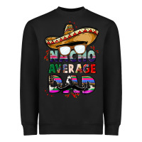 Black nacho average dad Heavyweight Sweatshirt - CTS Tumbler Store
