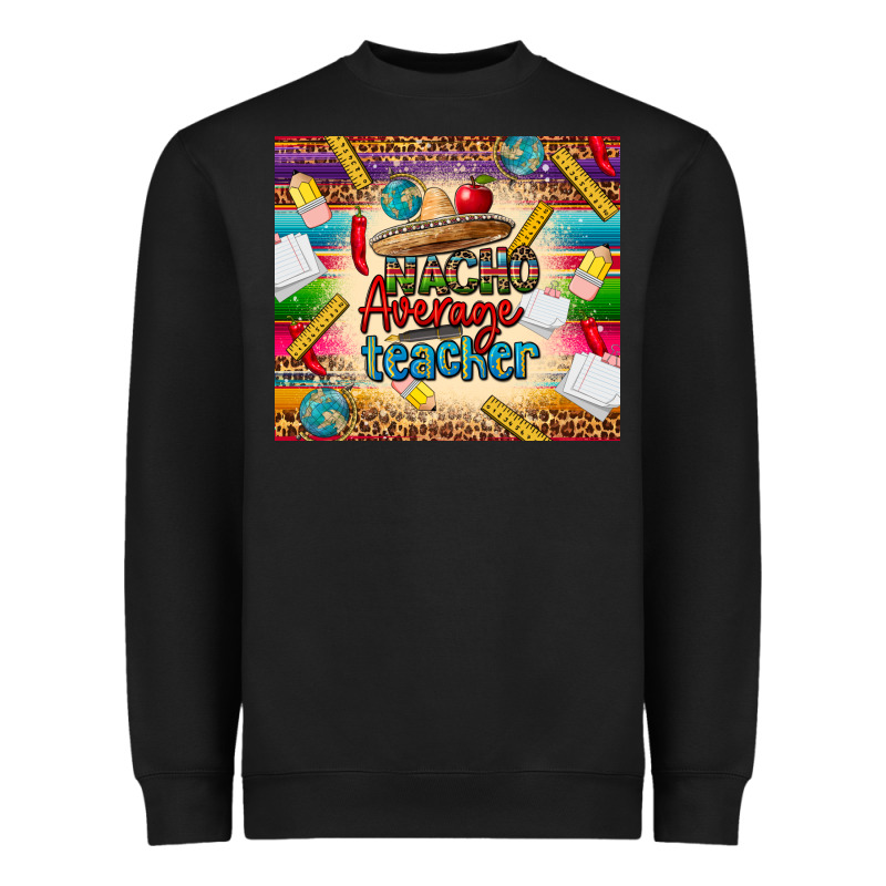 Nacho Average Teacher Heavyweight Sweatshirt by CTS Tumbler Store | Teevron