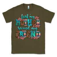 Army Green first my mother second my friend Classic Tee - AdoDesignShop