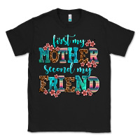 Black first my mother second my friend Classic Tee - AdoDesignShop