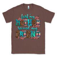 Chestnut first my mother second my friend Classic Tee - AdoDesignShop