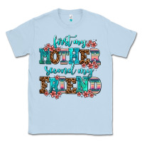 Dusty Blue first my mother second my friend Classic Tee - AdoDesignShop
