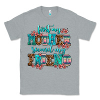 Heather Grey first my mother second my friend Classic Tee - AdoDesignShop