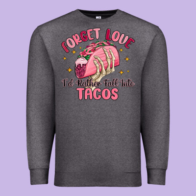 Forget Love Id Rather Fall Into Tacos Premium Sweatshirt Designed By Maliassmallbusiness