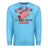 Ocean Blue forget love id rather fall into tacos Premium Sweatshirt - MaliasSmallBusiness