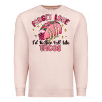 Pale Pink forget love id rather fall into tacos Premium Sweatshirt - MaliasSmallBusiness