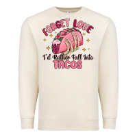 Sandshell forget love id rather fall into tacos Premium Sweatshirt - MaliasSmallBusiness