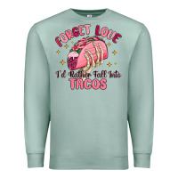 Seafoam forget love id rather fall into tacos Premium Sweatshirt - MaliasSmallBusiness