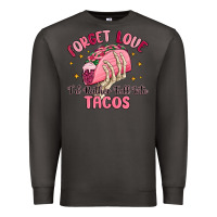 Smoke forget love id rather fall into tacos Premium Sweatshirt - MaliasSmallBusiness