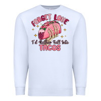 White forget love id rather fall into tacos Premium Sweatshirt - MaliasSmallBusiness