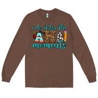Chestnut i do it for the aha moments Long Sleeve Tee - BundleAndBundleShop