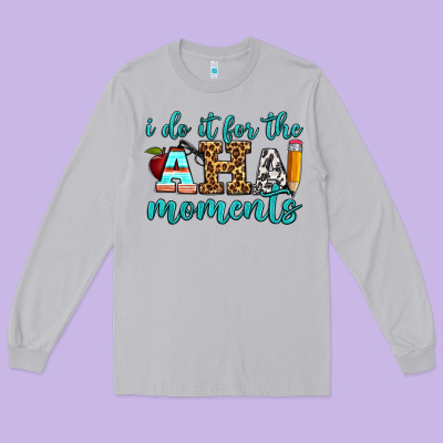 I Do It For The Aha Moments Long Sleeve Tee Designed By Bundleandbundleshop