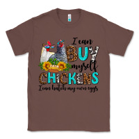 Chestnut i can buy myself chickens i can hatch my own eggs Classic Tee - AdoDesignShop