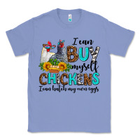 Colony Blue i can buy myself chickens i can hatch my own eggs Classic Tee - AdoDesignShop