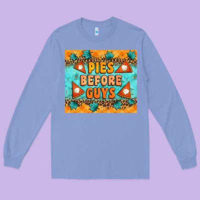 Pies Before Guys Long Sleeve Tee Designed By Artiststas