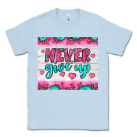 Dusty Blue never give up Classic Tee - JahusDesignShop