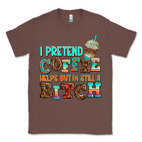 Chestnut ı pretend coffee helps but ı am still a bitch Classic Tee - AdoDesignShop