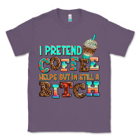 Lavender ı pretend coffee helps but ı am still a bitch Classic Tee - AdoDesignShop