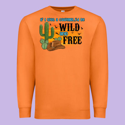 If I Was A Cowgirl I D Be Wild And Free Premium Sweatshirt Designed By Maliassmallbusiness