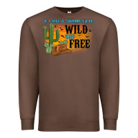 Chestnut if i was a cowgirl i d be wild and free Premium Sweatshirt - MaliasSmallBusiness