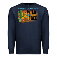 Navy if i was a cowgirl i d be wild and free Premium Sweatshirt - MaliasSmallBusiness