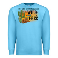 Ocean Blue if i was a cowgirl i d be wild and free Premium Sweatshirt - MaliasSmallBusiness