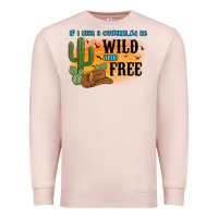 Pale Pink if i was a cowgirl i d be wild and free Premium Sweatshirt - MaliasSmallBusiness