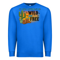 True Royal if i was a cowgirl i d be wild and free Premium Sweatshirt - MaliasSmallBusiness