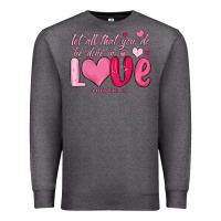 Charcoal Heather let all that you do be done in love Premium Sweatshirt - MaliasSmallBusiness