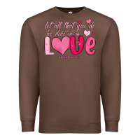 Chestnut let all that you do be done in love Premium Sweatshirt - MaliasSmallBusiness