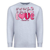 Heather Grey let all that you do be done in love Premium Sweatshirt - MaliasSmallBusiness