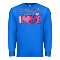 True Royal let all that you do be done in love Premium Sweatshirt - MaliasSmallBusiness