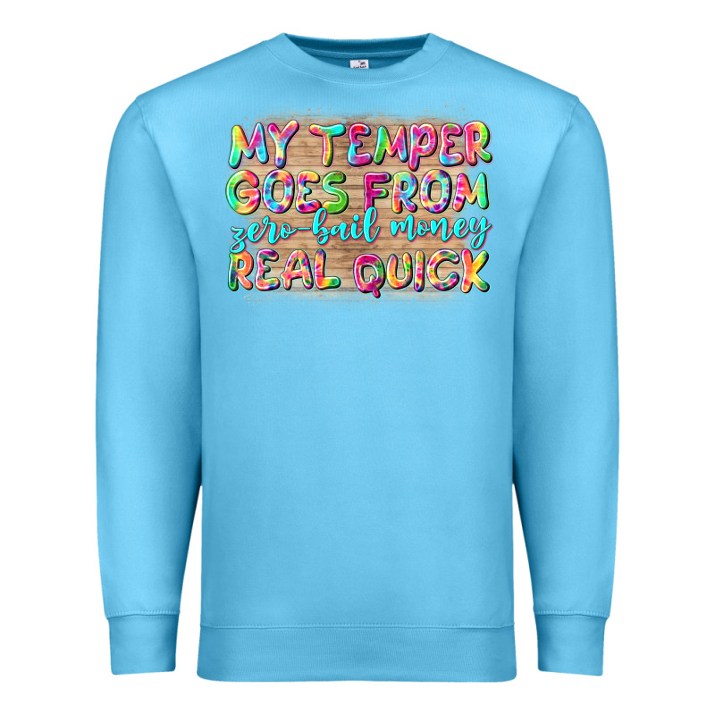 My Temper Goes From Zerobail Money Real Quick Premium Sweatshirt by NancyCooperArtShop | Teevron