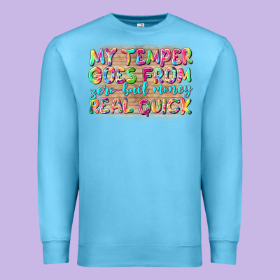 My Temper Goes From Zerobail Money Real Quick Premium Sweatshirt Designed By Nancycooperartshop