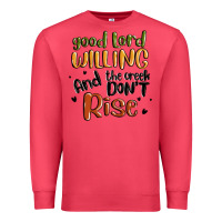 Cardinal good lord willing and the creek dont rise Premium Sweatshirt - MaliasSmallBusiness