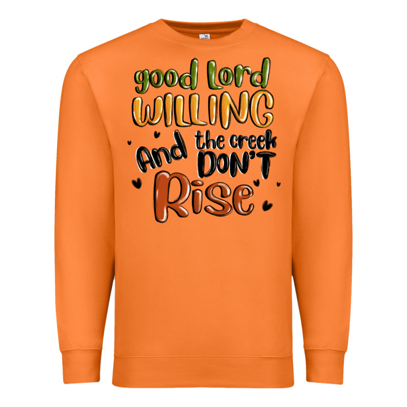 Good Lord Willing And The Creek Dont Rise Premium Sweatshirt by MaliasSmallBusiness | Teevron