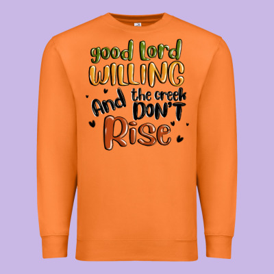 Good Lord Willing And The Creek Dont Rise Premium Sweatshirt Designed By Maliassmallbusiness