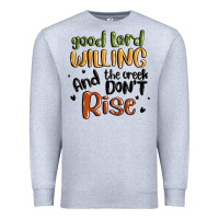 Heather Grey good lord willing and the creek dont rise Premium Sweatshirt - MaliasSmallBusiness
