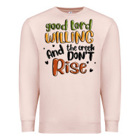 Pale Pink good lord willing and the creek dont rise Premium Sweatshirt - MaliasSmallBusiness
