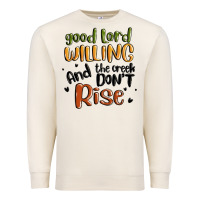 Sandshell good lord willing and the creek dont rise Premium Sweatshirt - MaliasSmallBusiness