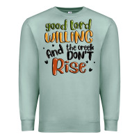 Seafoam good lord willing and the creek dont rise Premium Sweatshirt - MaliasSmallBusiness