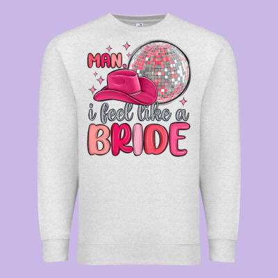 Man I Feel Like A Bride Premium Sweatshirt Designed By Maliassmallbusiness