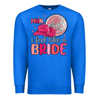 True Royal man i feel like a bride Premium Sweatshirt - MaliasSmallBusiness